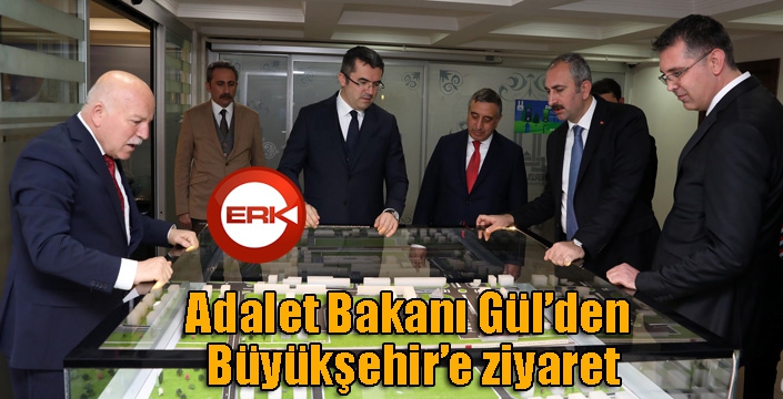 Adalet Bakanı Gül’den Büyükşehir’e ziyaret