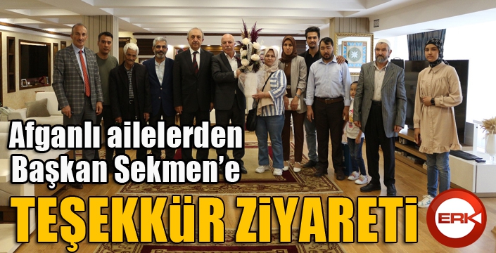 Afganlı ailelerden Başkan Sekmen’e teşekkür ziyareti