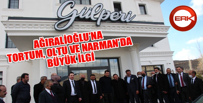 AĞIRALİOĞLU'NA ERZURUM'DA BÜYÜK İLGİ