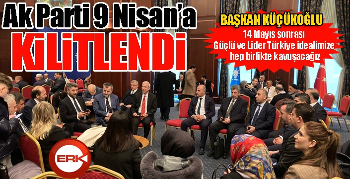 Ak Parti 9 Nisan’a kilitlendi...