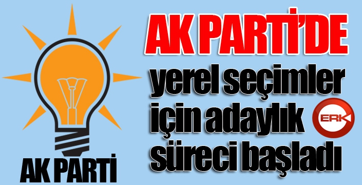 AK Parti’den seçim startı... Adaylık süreci başladı...
