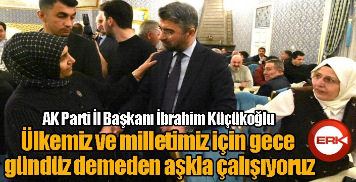Ak Parti İl Başkanı Küçükoğlu: 