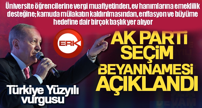 AK Parti seçim beyannamesi açıklandı