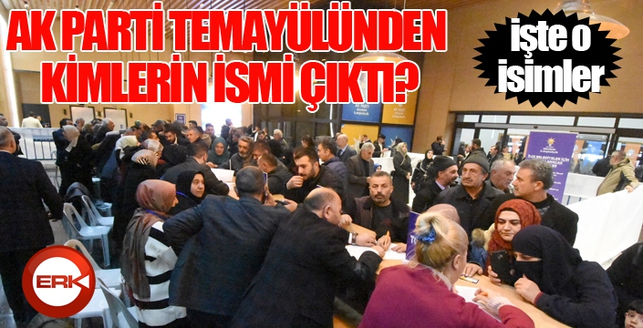 AK PARTİ TEMAYÜLÜNDEN KİMLERİN İSMİ ÇIKTI?