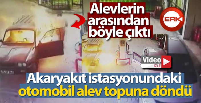 Akaryakıt istasyonundaki otomobil alev topuna döndü