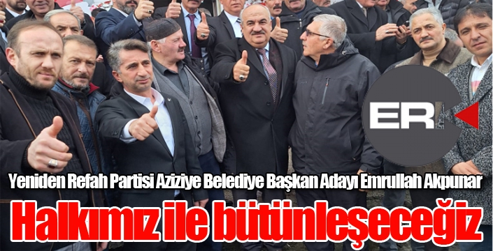 Akpunar: Halkımız ile bütünleşeceğiz...