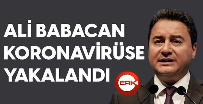 Ali Babacan’ın korona testi pozitif çıktı