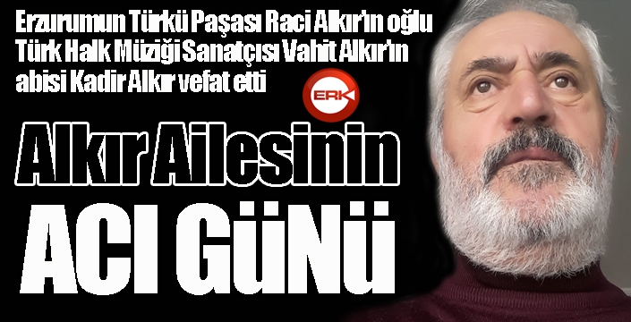 Alkır Ailesi'nin acı günü...