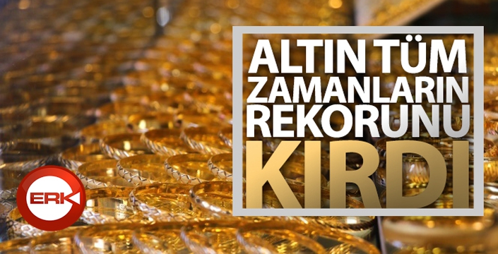 Altın tüm zamanların rekorunu kırdı