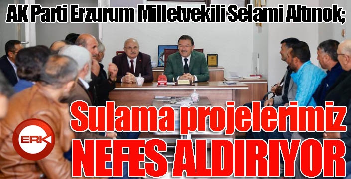 Altınok; Sulama projelerimiz nefes aldırıyor