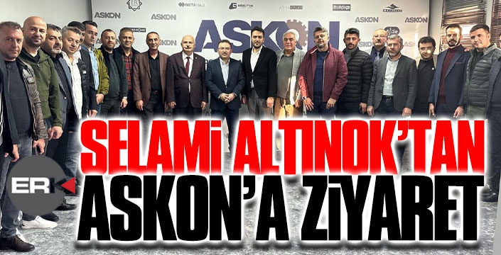 Altınok'tan ASKON'a ziyaret... 