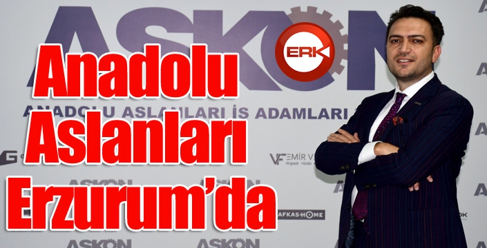 Anadolu Aslanları Erzurum’da