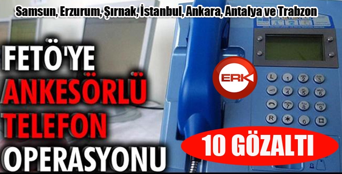 Ankesörlü telefon operasyonu: 10 gözaltı