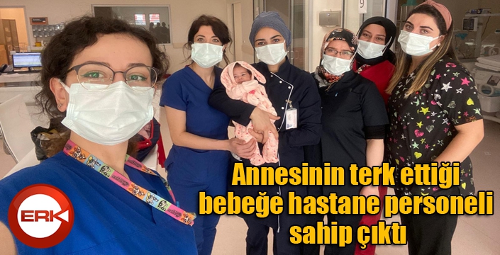 Annesinin terk ettiği bebeğe hastane personeli sahip çıktı