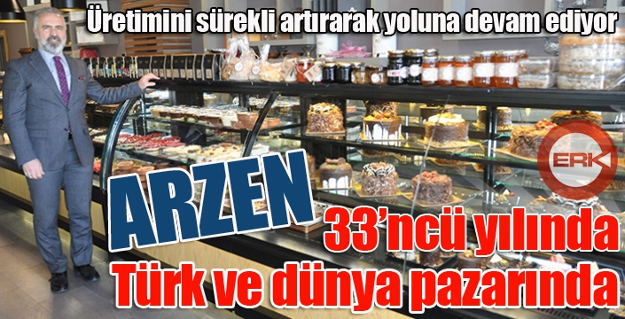Arzen 33'ncü yılında Türk ve Dünya pazarında...
