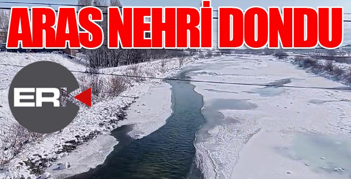 Aşırı soğuklar Aras Nehri'ni dondurdu