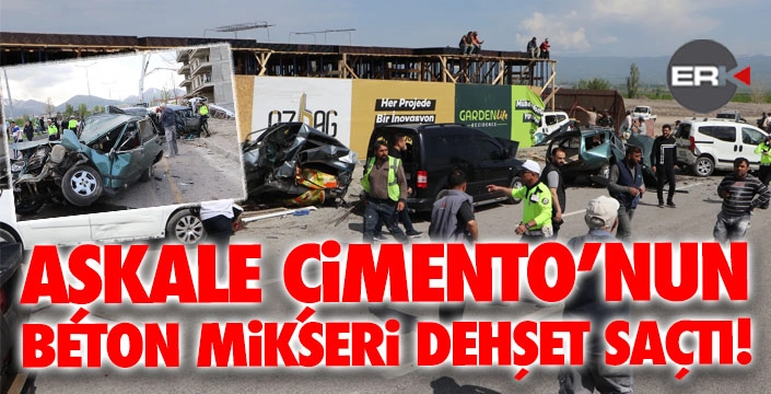 Aşkale Çimento'ya ait beton mikseri 11 aracı biçti... 