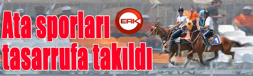 Ata sporları tasarrufa takıldı