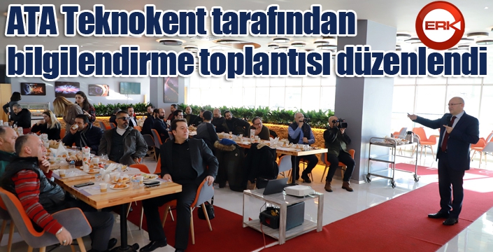 ATA Teknokent tarafından bilgilendirme toplantısı düzenlendi