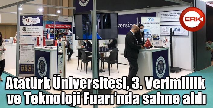 Atatürk Üniversitesi, 3. Verimlilik ve Teknoloji Fuarı’nda sahne aldı