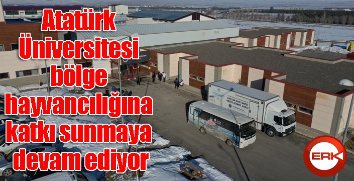 Atatürk Üniversitesi bölge hayvancılığına katkı sunmaya devam ediyor