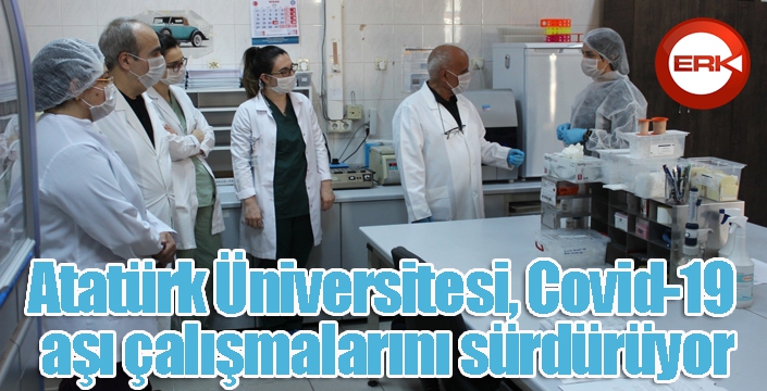 Atatürk Üniversitesi, Covid-19 aşı çalışmalarını sürdürüyor