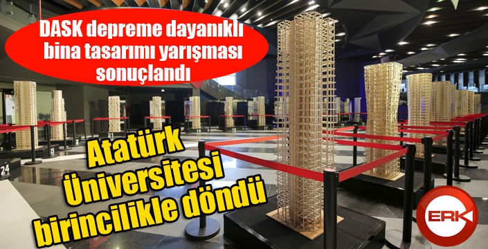 Atatürk Üniversitesi, DASK depreme dayanıklı bina tasarımı yarışması 2022’den birincilikle döndü