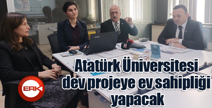 Atatürk Üniversitesi dev projeye ev sahipliği yapacak