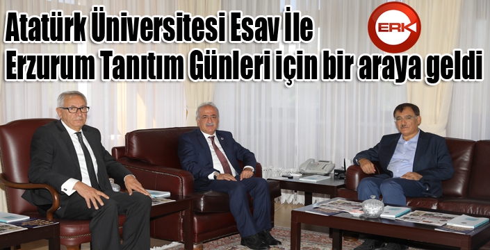 Atatürk Üniversitesi Esav İle Erzurum Tanıtım Günleri için bir araya geldi