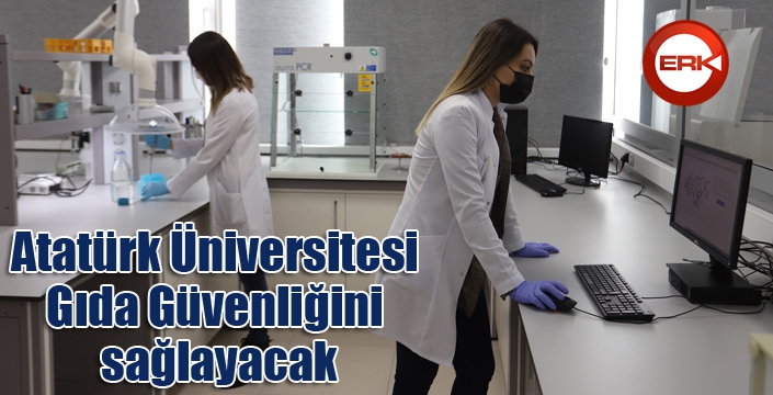 Atatürk Üniversitesi Gıda Güvenliğini sağlayacak