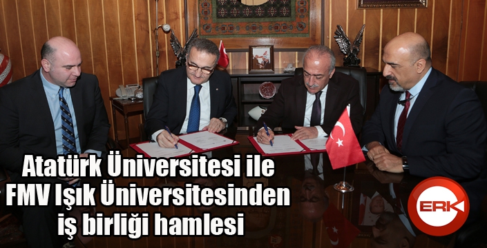 Atatürk Üniversitesi ile FMV Işık Üniversitesinden iş birliği hamlesi