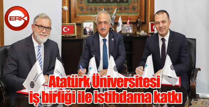 Atatürk Üniversitesi iş birliği ile istihdama katkı