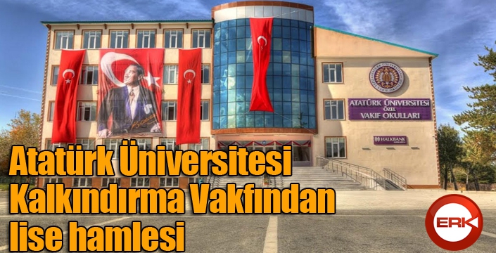 Atatürk Üniversitesi Kalkındırma Vakfından lise hamlesi 