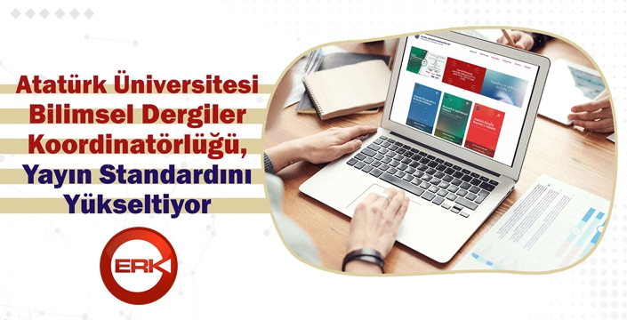 Atatürk Üniversitesi’nde Bilimsel Dergiler Koordinatörlüğü, Yayın Standardını Yükseltiyor