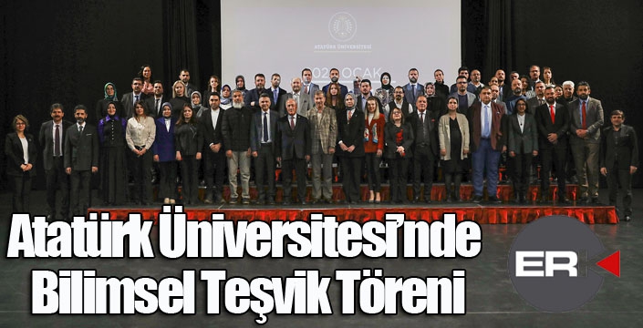 Atatürk Üniversitesi’nde Bilimsel Teşvik Töreni