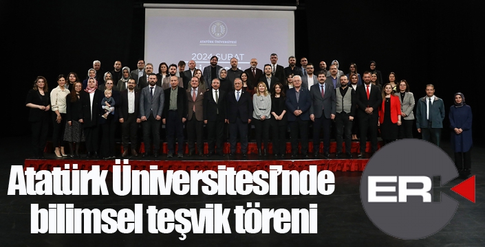 Atatürk Üniversitesi’nde bilimsel teşvik töreni