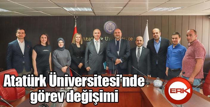 Atatürk Üniversitesi’nde görev değişimi