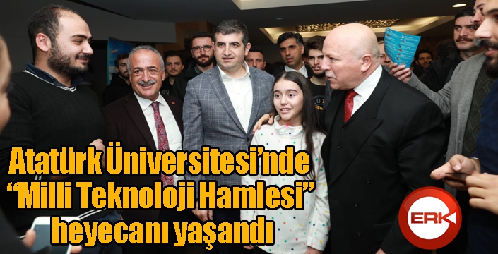 Atatürk Üniversitesi’nde “Milli Teknoloji Hamlesi” heyecanı yaşandı