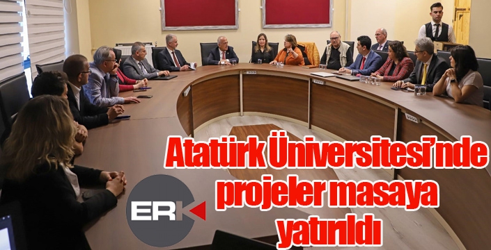 Atatürk Üniversitesi’nde projeler masaya yatırıldı