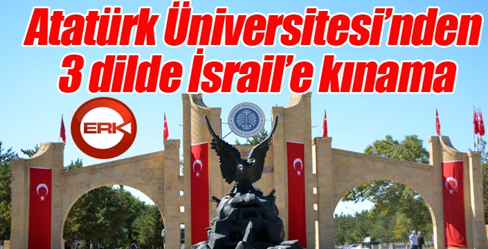 Atatürk Üniversitesi’nden 3 dilde İsrail’e kınama