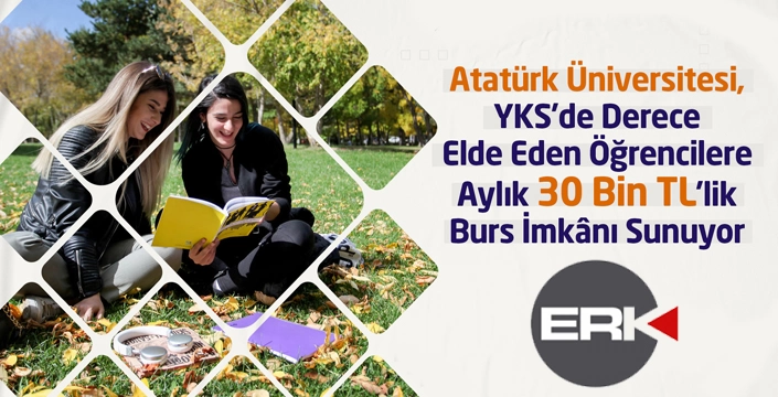 Atatürk Üniversitesi'nden 30 bin TL'lik burs imkanı...