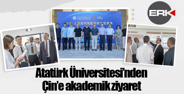Atatürk Üniversitesi'nden Çin'e akademik ziyaret...