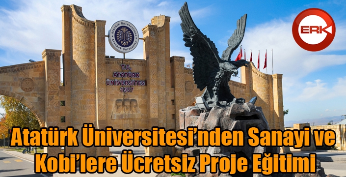 Atatürk Üniversitesi'nden Sanayi ve Kobi’lere Ücretsiz Proje Eğitimi