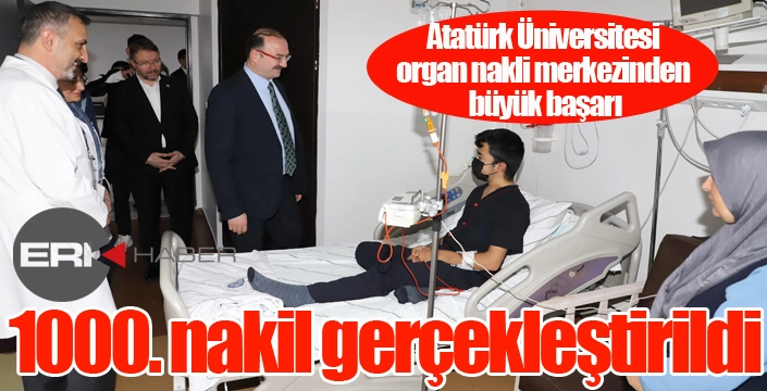 Atatürk Üniversitesi organ nakli merkezinden büyük başarı: 1000. nakil gerçekleştirildi