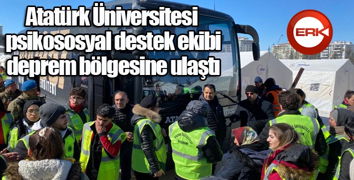 Atatürk Üniversitesi psikososyal destek ekibi deprem bölgesine ulaştı...