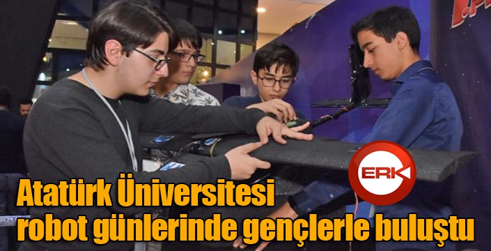 Atatürk Üniversitesi robot günlerinde gençlerle buluştu