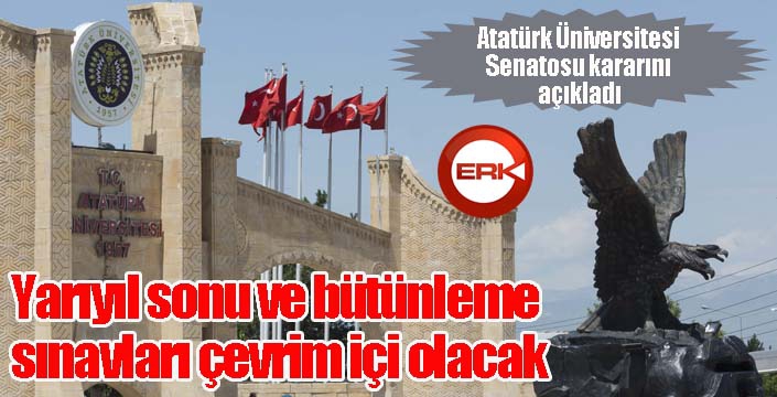 Atatürk Üniversitesi Senatosu kararını açıkladı; “Yarıyıl sonu ve bütünleme sınavları çevrim içi olacak”