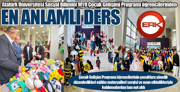 Atatürk Üniversitesi Sosyal Bilimler MYO Çocuk Gelişimi Programı öğrencilerinden en anlamlı ders...