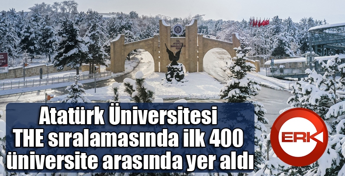 Atatürk Üniversitesi THE sıralamasında ilk 400 üniversite arasında yer aldı