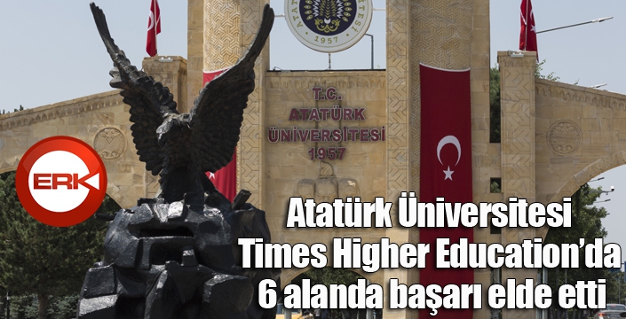 Atatürk Üniversitesi, Times Higher Education’da 6 Alanda Başarı Elde Etti
